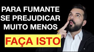 Só pra quem fuma e não vai parar | Dicas de ouro