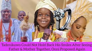 Tadenikawo Could Not Hold Back His Smiles After Seeing Father & Mother Together, Ooni Proposed Again