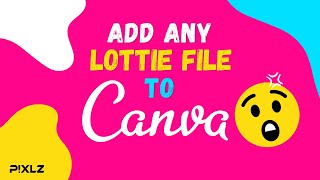 Upload Any Lottie File With A Transparent Background To Canva (With Any Style)