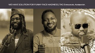 WE HAVE SOLUTION FOR FUNNY FACE MADNESS | TAG Emmanuel Adebayor .