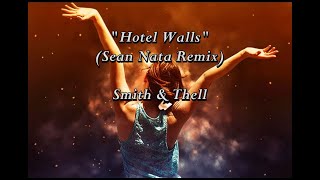 Hotel Walls (Sean Nata Remix) - Smith & Thell (lyrics)