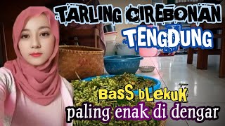 TARLING TENGDUNG TERBARU 2024 PALING ENAK DI DENGAR SAAT BERAKTIFITAS || TARLING CIREBONAN