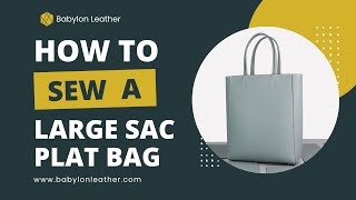 Large Sac Plat Bag Leather Making Tutorial | Babylon DIY Leather Kit  | Sewing Leather Bag