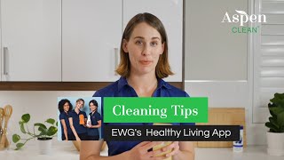 Cleaning Tips - EWG's Healthy Living App | AspenClean