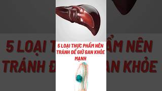 5 Loại Thực Phẩm Nên Tránh Để Giữ Gan Khỏe Mạnh#biquyetsongkhoetre #food #shortsvideo