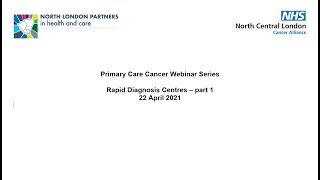 Primary Care Cancer Webinar Series - Rapid Diagnosis Centres   Part 1