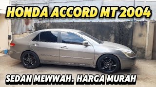 MOBIL MEWAH DAN MURAH || HONDA ACCORD VTI-L 2.4 MT 2004