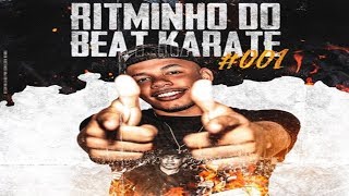 RITMINHO DO BEAT KARATE 001 - 20 MINUTOS DO BAILE DO KARATE [ WC DO KARATE ] 170BPM 2K19 ♪