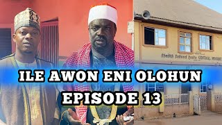 ILE AWON ENI OLOHUN EPISODE 13