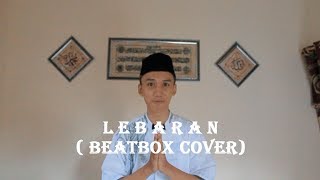 Medley Lagu Lebaran | ( BEATBOX COVER)