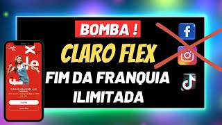 CLARO FLEX ANUNCIA FIM DA FRANQUIA ILIMITADA PARA REDES SOCIAIS