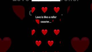 Love is like a rollercoaster