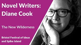 Novel Writers: Diane Cook, The New Wilderness