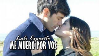 Esperanza Mia || Esperanza y Tomas - Me muero por vos - Lali Esposito