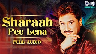 किसी की याद सताए तो - Sharaab Pee Lena | Full Audio | Ghazals of Kumar Sanu | सुपरहिट गजल | Nasha