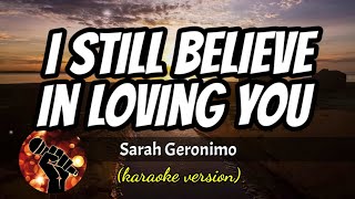 I STILL BELIEVE IN LOVING YOU - SARAH GERONIMO (karaoke version)