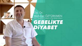 Op. Dr. Merhmet Öztürkmen - Gebelikte Diyabet