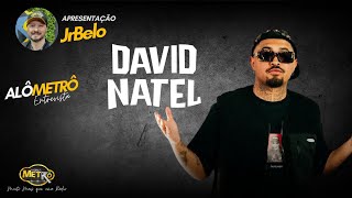 Alô Metrô entrevista David Natel - JrBelo - Rádio Nova Metrô