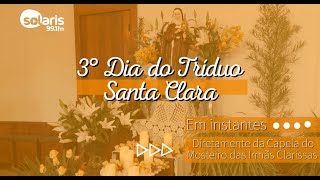 3° Dia do Tríduo em Honra a Santa Clara