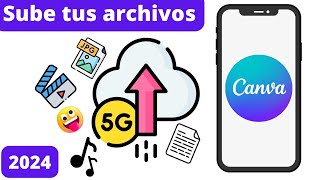 CANVA APP: CÓMO SUBIR TUS ARCHIVOS 2024