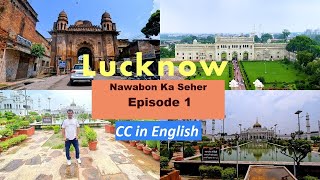 City Of Nawabs Lucknow | Lucknow Vlog | Ep 1| Lucknow Tourist Places |  Lucknow Top Places