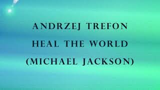 Andrzej Trefon - Heal The World (Michael Jackson)