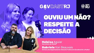 GOVCAST #RJ - OUVIU UM NÃO? RESPEITE A DECISÃO.