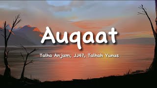 Talha Anjum, JJ47, Talhah Yunus - Auqaat (lyrics)