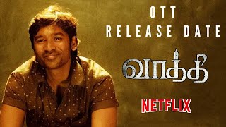 Vaathi OTT Release Date (Official) | Dhanush, Samyukta Menon | Netflix Premiere