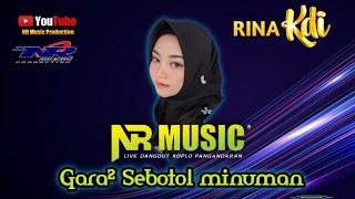 Gara - gara Sebotol Minuman ~ RINA KDI | NR Music