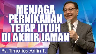 Ps. Timotius Arifin T. | MENJAGA PERNIKAHAN TETAP UTUH DI AKHIR JAMAN