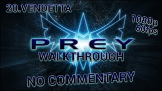 Prey  - Walkthrough - 20.Vendetta【No Commentary】