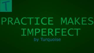 Practice Makes Imperfect