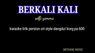 BERKALi KALI-SELFI YAMMA KARAOKE LIRIK PERSION STYLE DANGDUT ORIGINAL PA 600 @REYVANS MUSIC