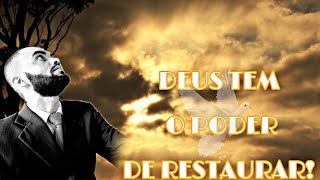 #mensagem CONFIE, DEUS TEM O PODER  DE RESTAURAR TODAS  AS COISAS.