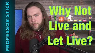 Why Not Live and Let Live? (Ft. Mr Atheist)