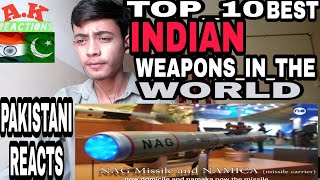 Pakistani Reacts To | Top 10 Best Indians Weapons In The World | A.K Reactions