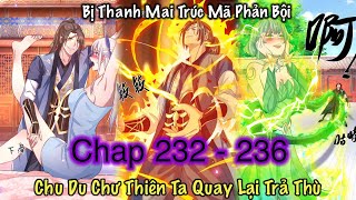 Chap 232 - 236 | Ta Trở Về Từ Chư Thiên Vạn Giới - Báo Thù Con Ghệ Đích Bự | Review Truyện Tranh