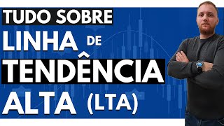 LINHA DE TENDÊNCIA DE ALTA - O Que é LTA e Como Operar ela no Gráfico