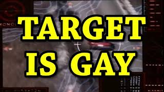 TARGET IS GAY