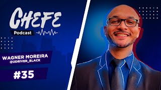 🔴WAGNER MOREIRA @UDRIVER_BLACK - Chefe podcast #35