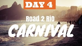 THE ROAD TO RIO CARNIVAL DAY 4