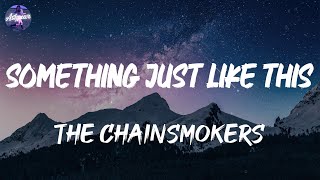 The Chainsmokers - Something Just Like This (Lyrics)