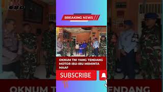 OKNUM TNI TENDANG MOTOR IBU IBU MEMINTA MAAF #viral