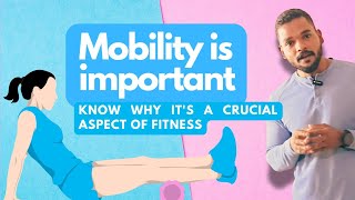 Improve your mobility, improve your life! Here’s why it should be part of your fitness routine.