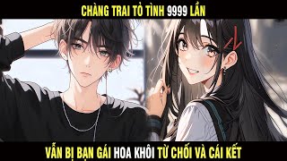 Chàng Trai Tỏ Tình 9999 Lần Vẫn Bị Bạn Gái Hoa Khôi Từ Chối Và Cái Kết - Trùm Review Anime