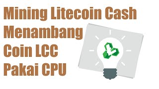 Mining Litecoin Cash, Menambang Coin LCC Pakai CPU Laptop PC Komputer