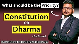 What should be the Priority? Constitution or Dharma | J Sai Deepak Latest Speech | Ep. 23