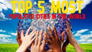 TOP 5 MOST POPULATED CITIES IN THE WORLD 2023 | GIPATV CHANNEL