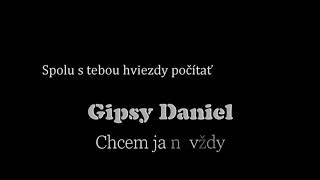 Gipsy Daniel   Chcem ja navždy vedla teba stat